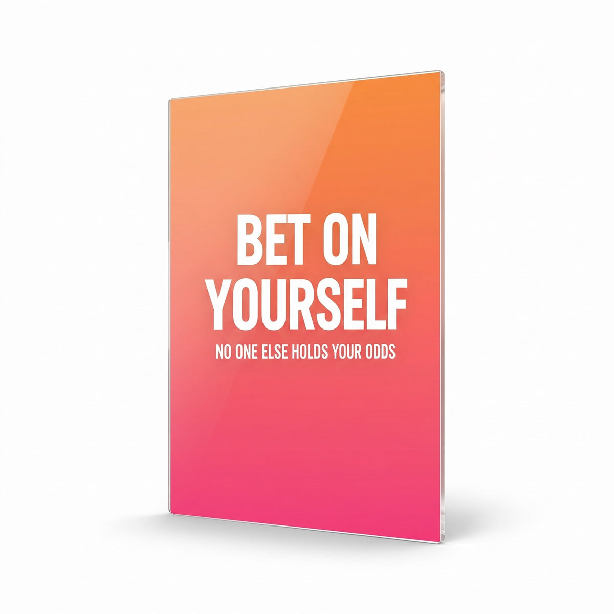 Bet On Yourself acrylic sign, glossy panel