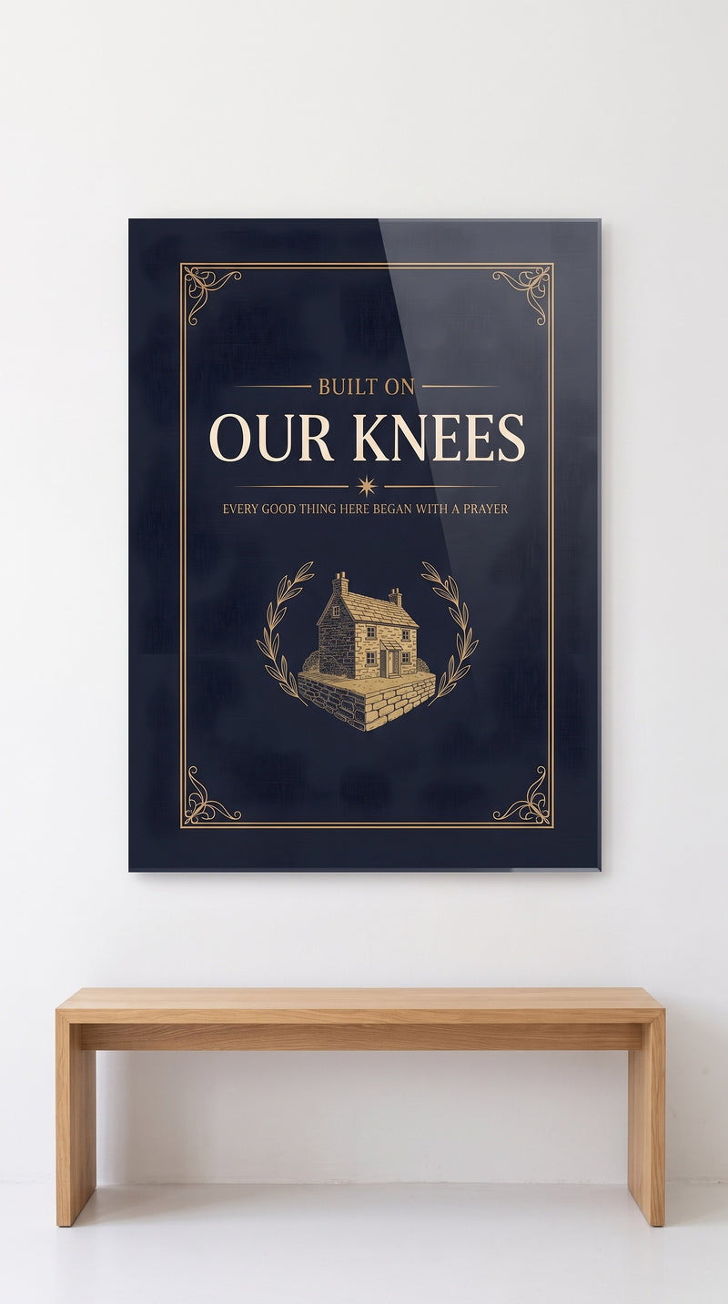Built On Our Knees acrylic sign