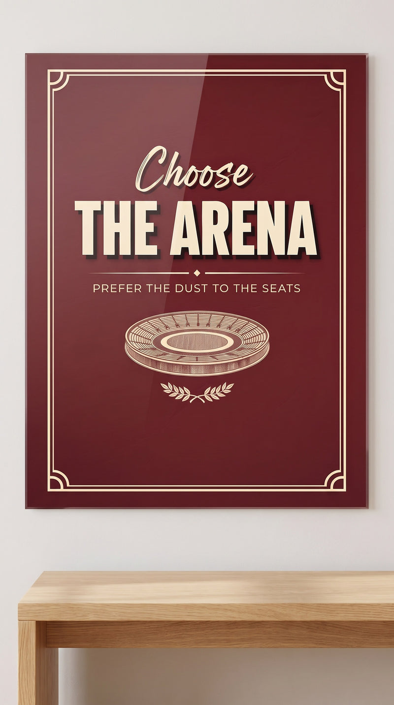 Choose The Arena acrylic sign