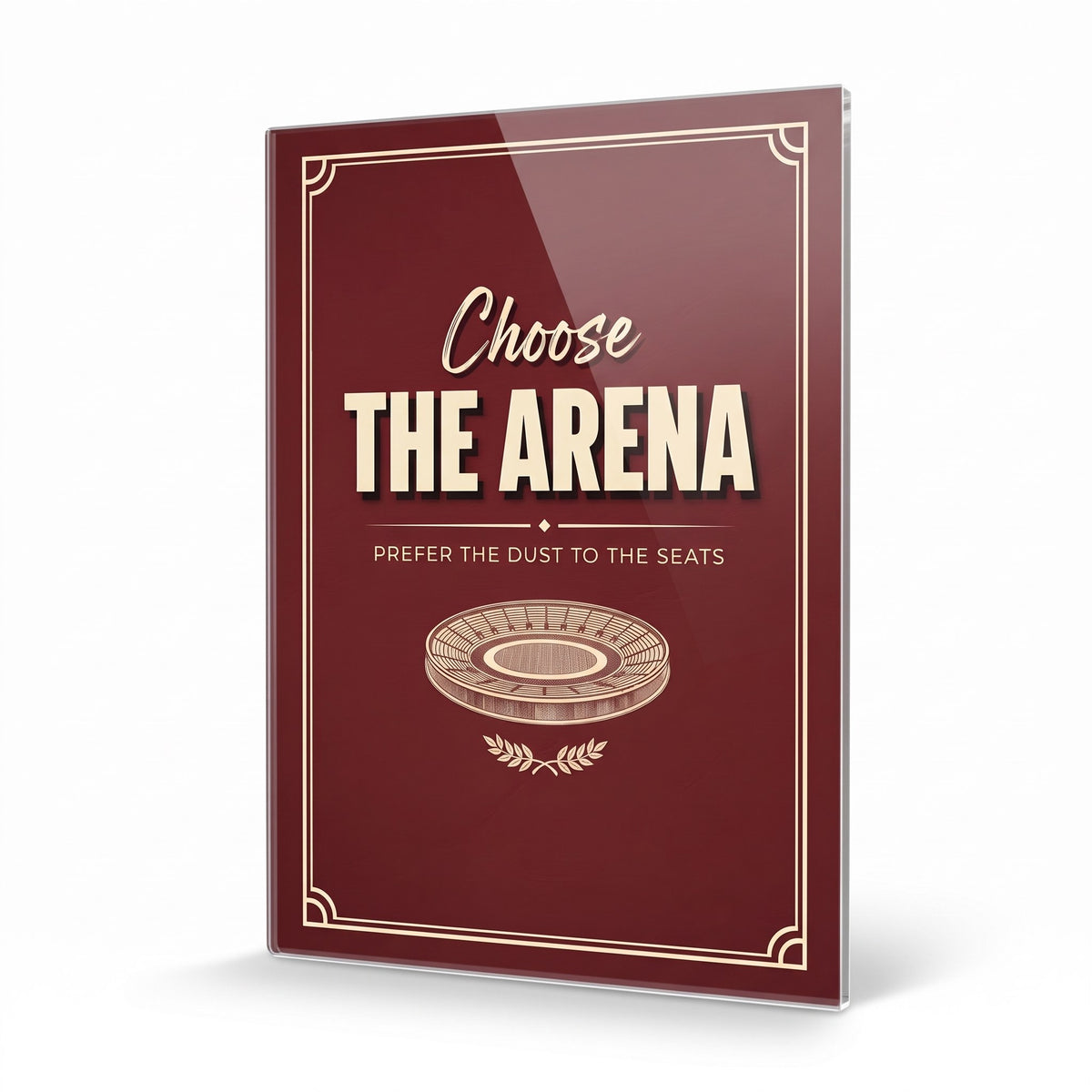 Choose The Arena acrylic sign, glossy panel