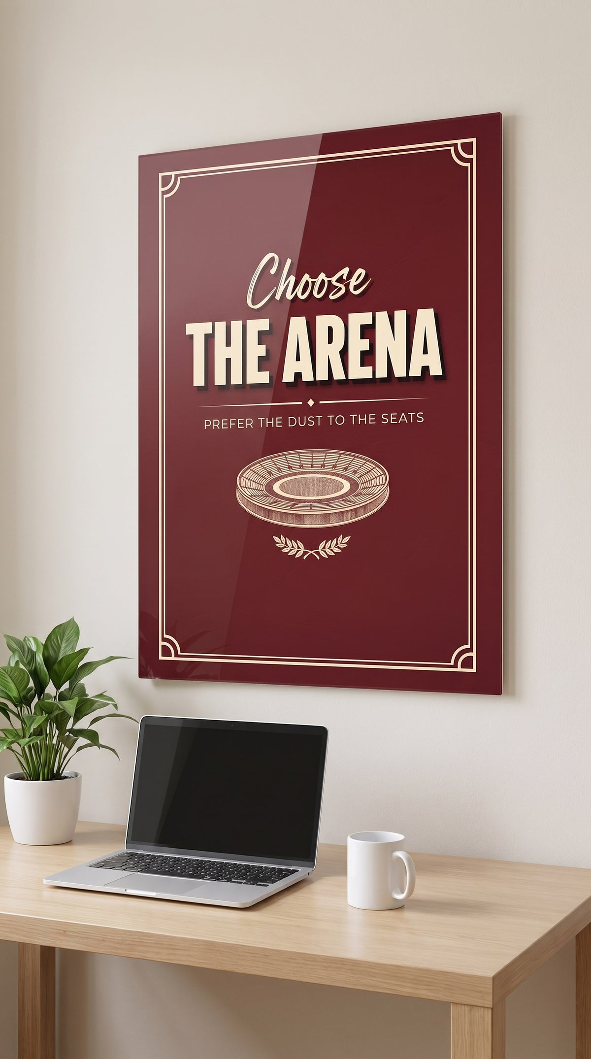 Choose The Arena acrylic sign in a workspace