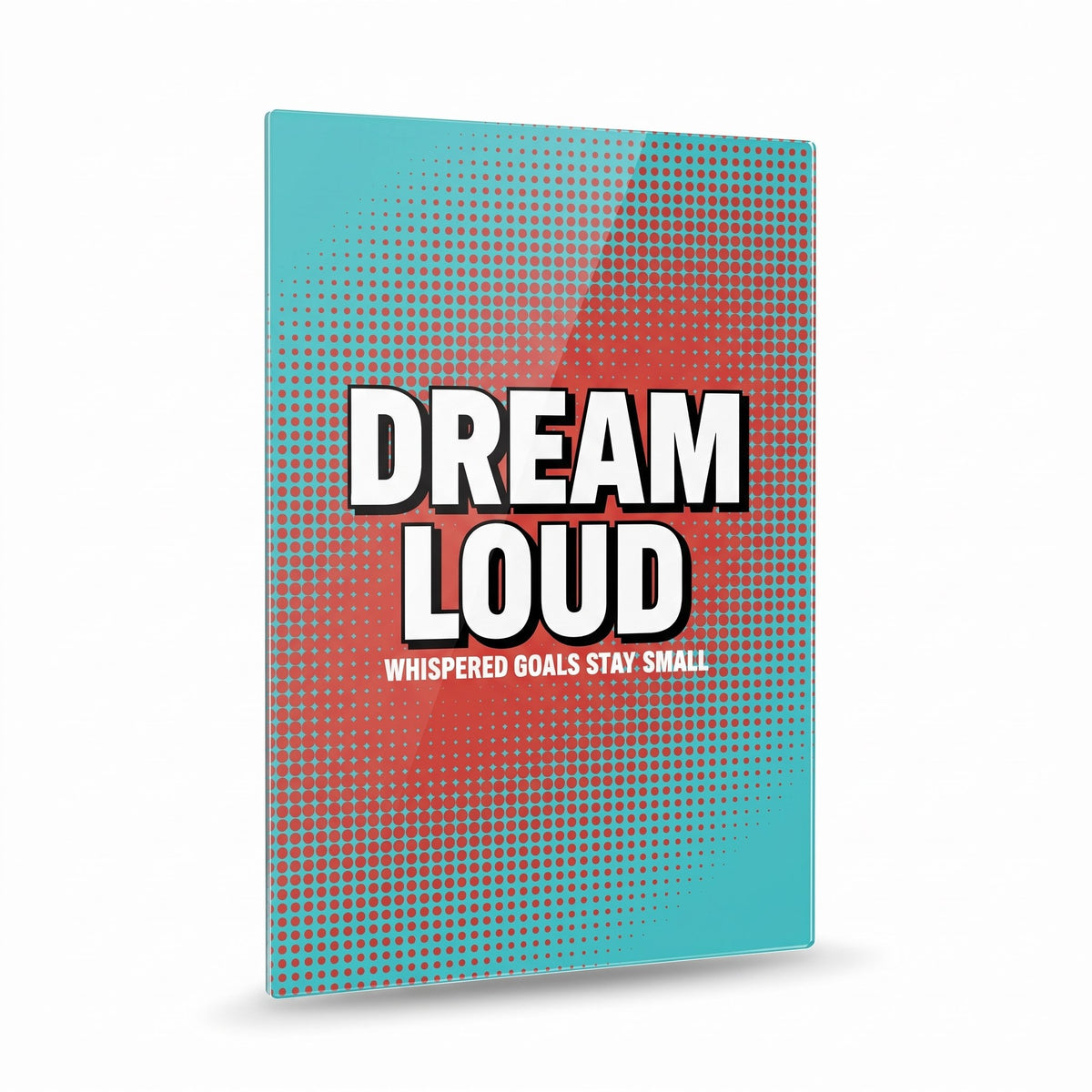 Dream Loud acrylic sign, glossy panel