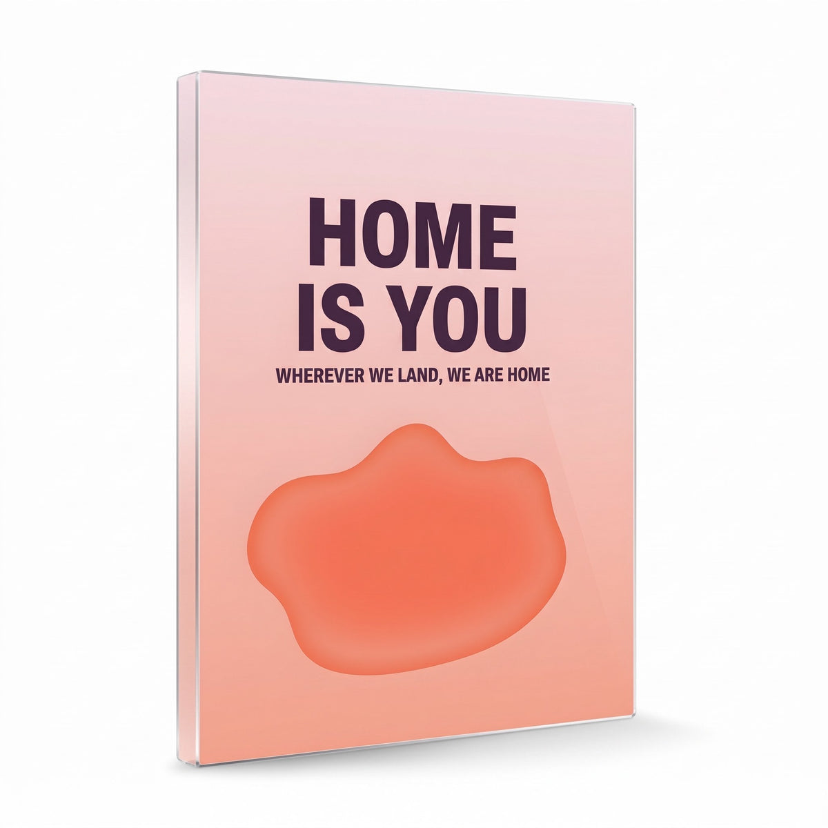 Home Is You acrylic sign, glossy panel