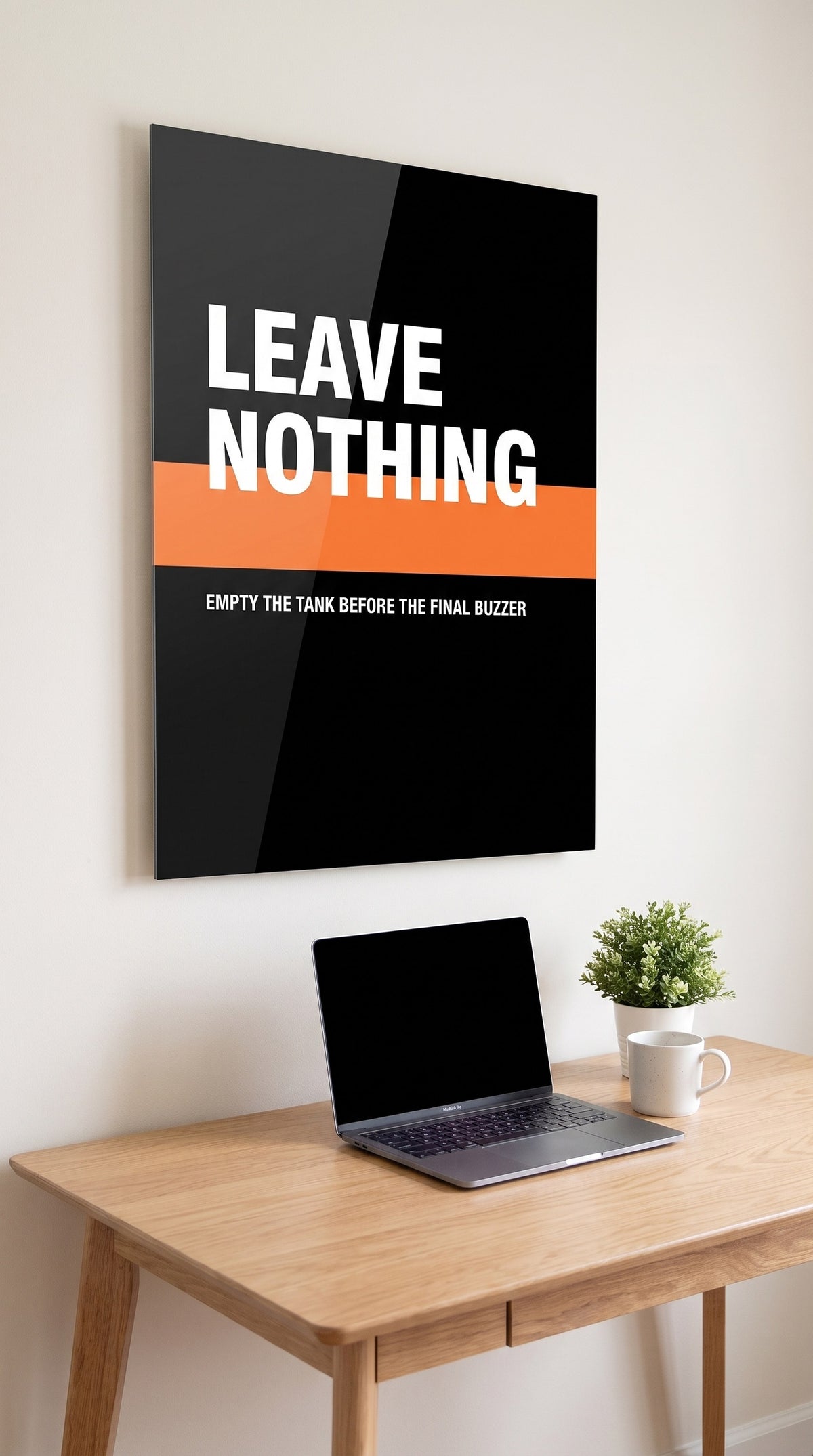 Leave Nothing acrylic sign in a workspace
