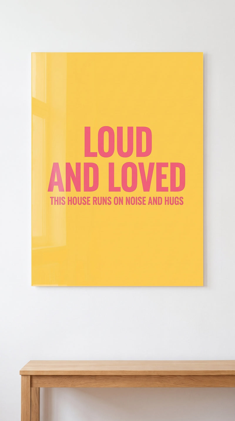 Loud And Loved acrylic sign
