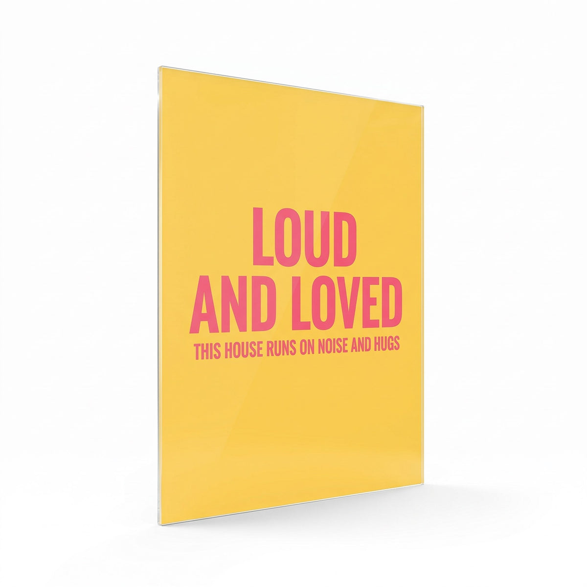 Loud And Loved acrylic sign, glossy panel