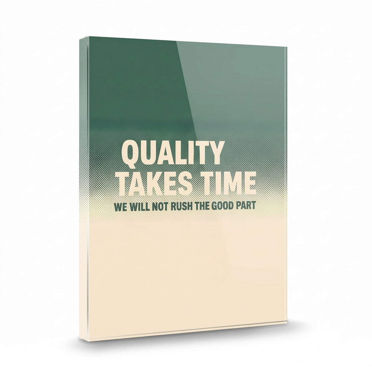 Quality Takes Time acrylic sign, glossy panel