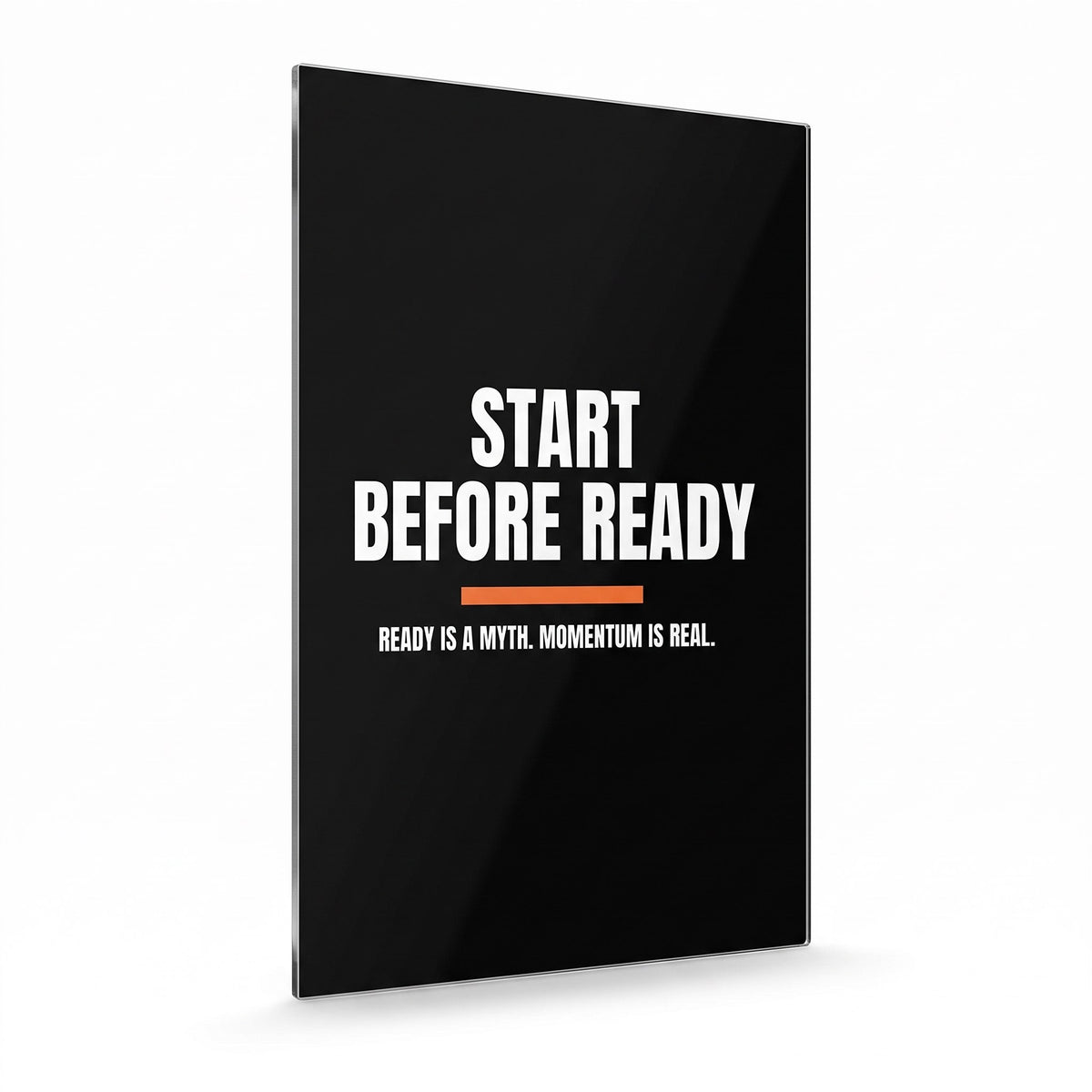 Start Before Ready acrylic sign, glossy panel
