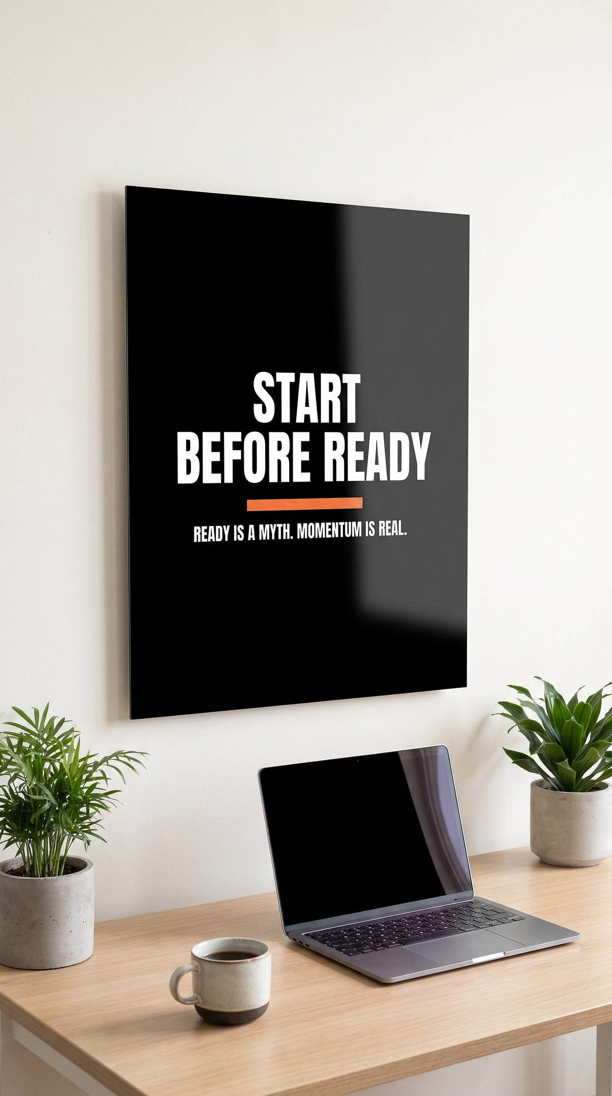 Start Before Ready acrylic sign in a workspace
