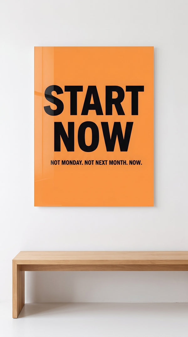 Start Now acrylic sign