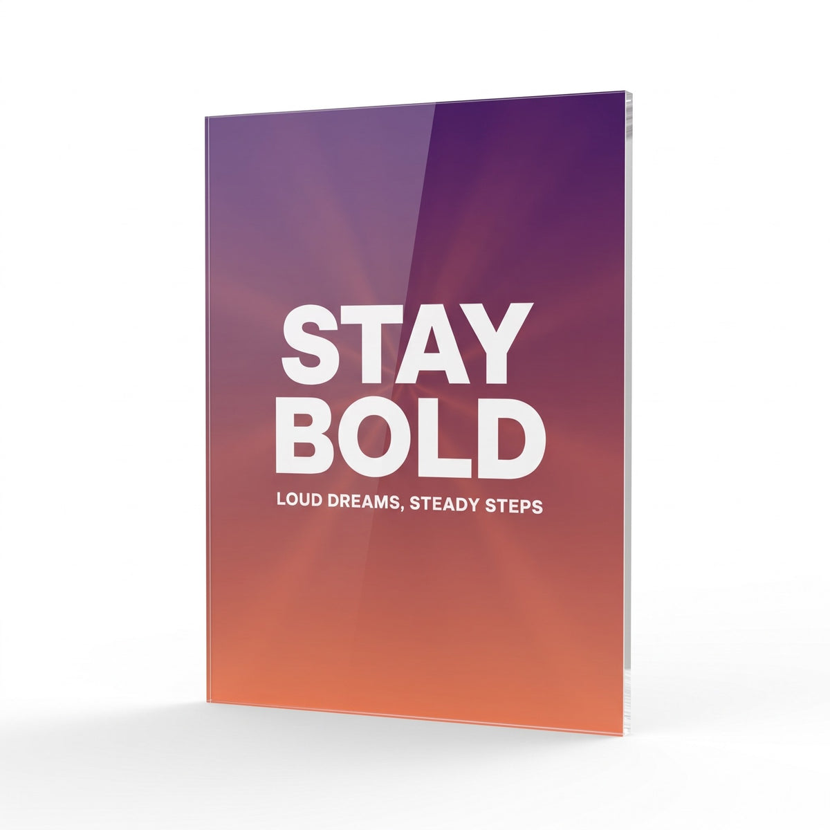 Stay Bold acrylic sign, glossy panel