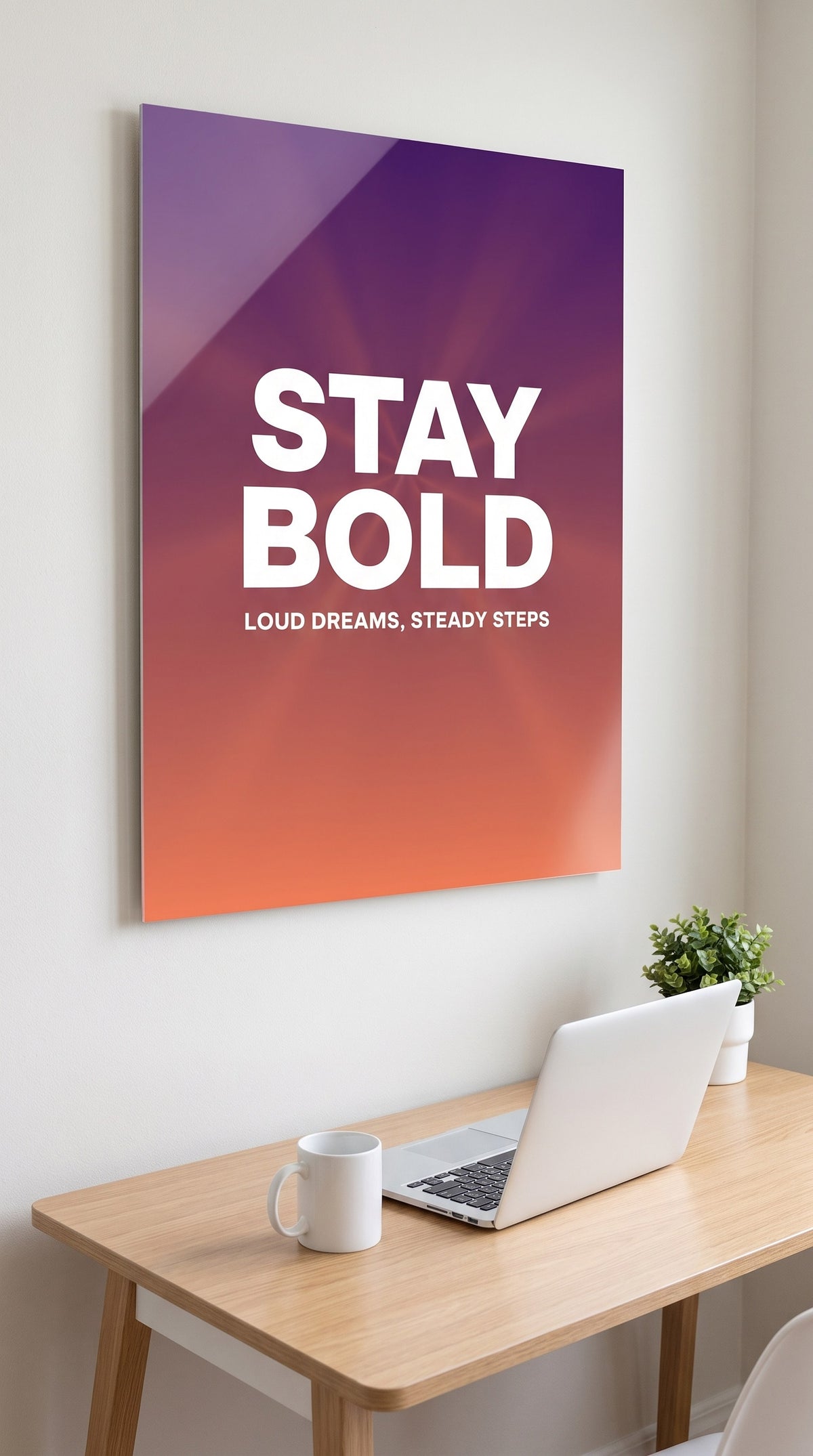 Stay Bold acrylic sign in a workspace