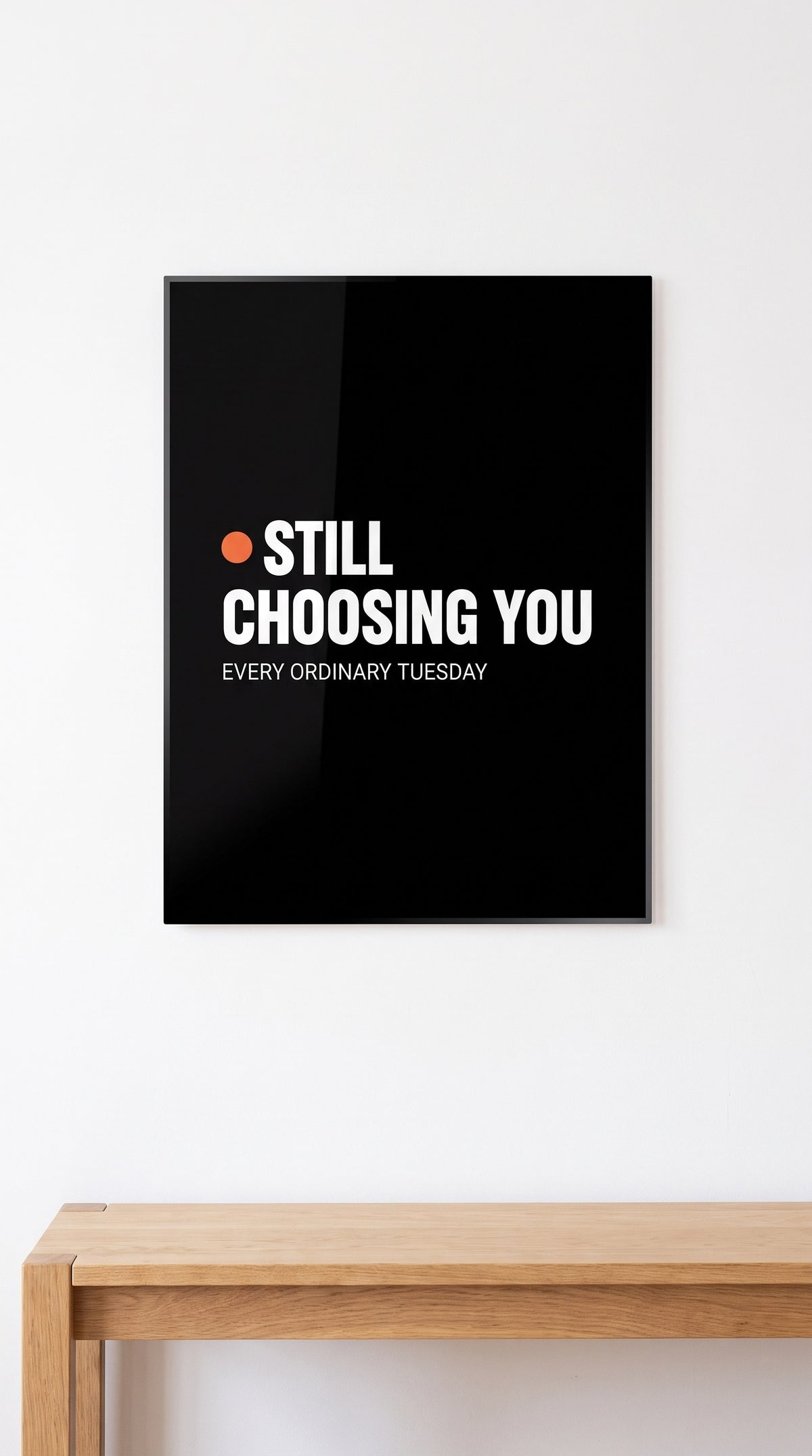 Still Choosing You acrylic sign