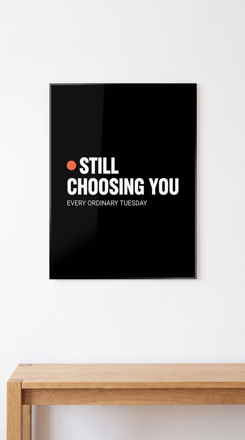 Still Choosing You acrylic sign