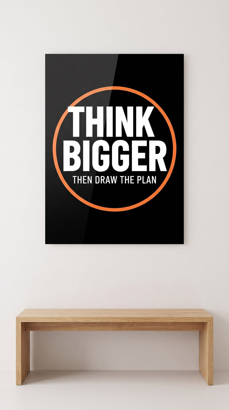 Think Bigger acrylic sign
