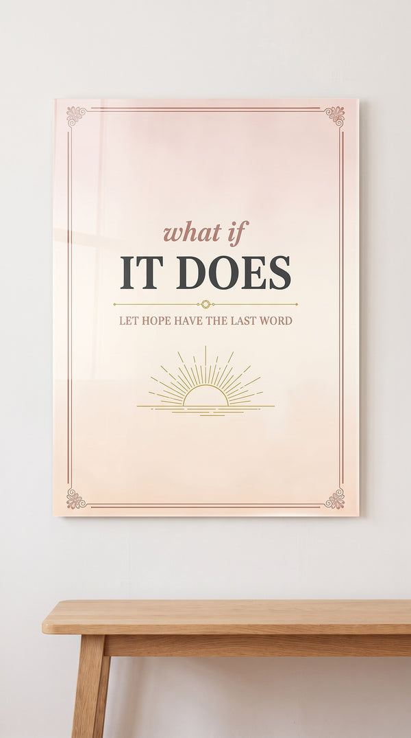 What If It Does acrylic sign
